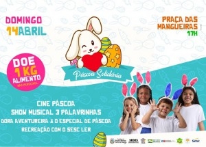 Campanha Páscoa Solidária ajuda famílias atingidas pelas chuvas e leva programação cultural para crianças assistidas pela rede socioassistencial