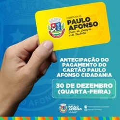 Prefeitura de Paulo Afonso Pagamento do Cartão Paulo Afonso Cidadania é antecipado para 30 de dezembro