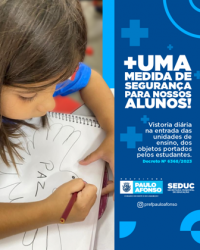 Em mais uma medida de segurança para a comunidade escolar Seduc realiza revista diária em objetos portados pelos estudantes