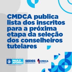 CMDCA publica lista dos inscritos para a próxima etapa da seleção dos conselheiros tutelares