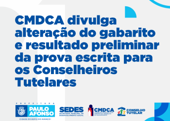 CMDCA divulga alteração do gabarito e resultado preliminar da prova escrita para o processo de escolha dos Conselheiros Tutelares