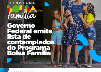 Governo Federal emite nova lista de contemplados do Programa Bolsa Família do mês de agosto