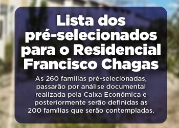 Sedes e Superintendência de Habitação divulgam lista dos pré-selecionados para o Residencial Francisco Chagas