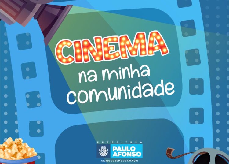 CINEMA NA MINHA COMUNIDADE Prefeitura de Paulo Afonso Primeira sessão do Cinema na Minha Comunidade será nesta sexta (22), no Coreto