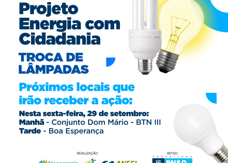 projeto troca de lampadas Prefeitura de Paulo Afonso Conjunto Dom Mário e Boa Esperança receberão ação da Coelba com troca de lâmpadas convencionais por LED nesta sexta (29)