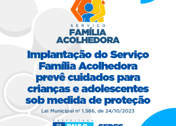 Serviço Família Acolhedora será implantado no município e prevê cuidados para crianças e adolescentes sob medida de proteção