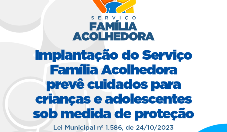 Serviço Família Acolhedora será implantado no município e prevê cuidados para crianças e adolescentes sob medida de proteção