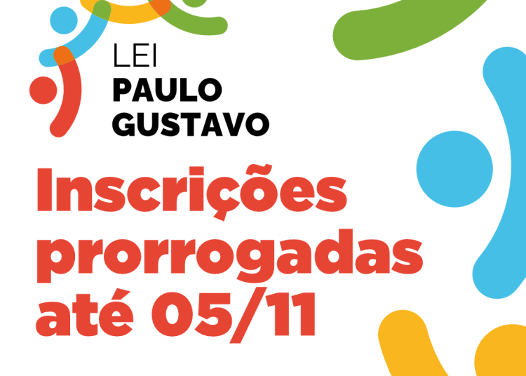 Inscrições da Lei Paulo Gustavo são prorrogadas até o dia 5 de novembro