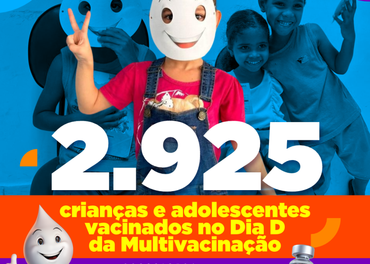 Dia D da Campanha Multivacinação aplica 2.925 doses em crianças e adolescentes de zero a menores de 15 anos