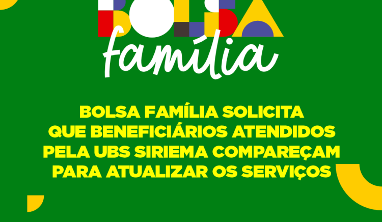 Bolsa Família solicita que beneficiários atendidos pela UBS Siriema compareçam para atualizar os serviços