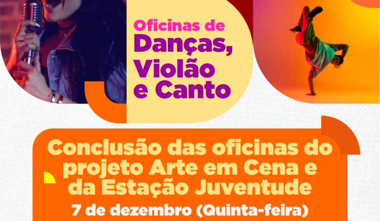 Conclusão das oficinais do Projeto Arte em Cena e da Estação Juventude acontece nesta quinta (7)