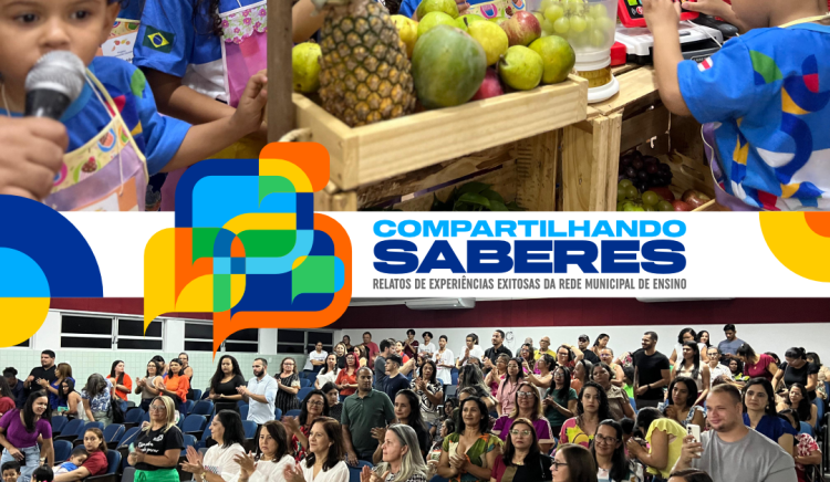 Compartilhando Saberes: ações exitosas desenvolvidas nas unidades de ensino da rede municipal são apresentadas e servem de exemplo