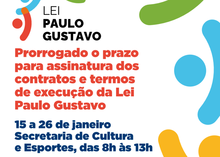 Prorrogado o prazo para assinatura dos contratos e termos de execução da Lei Paulo Gustavo
