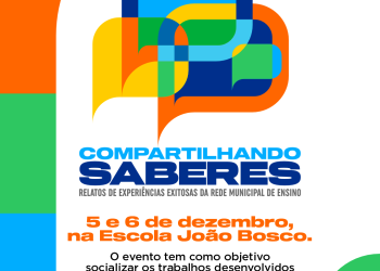 Seminário Compartilhando Saberes ressalta experiências exitosas da rede municipal de ensino