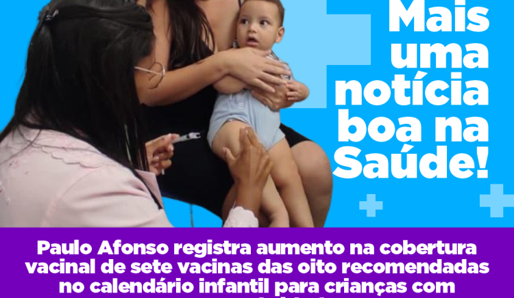 Paulo Afonso registra aumento na cobertura vacinal de sete vacinas das oito recomendadas no calendário infantil para crianças com um ano