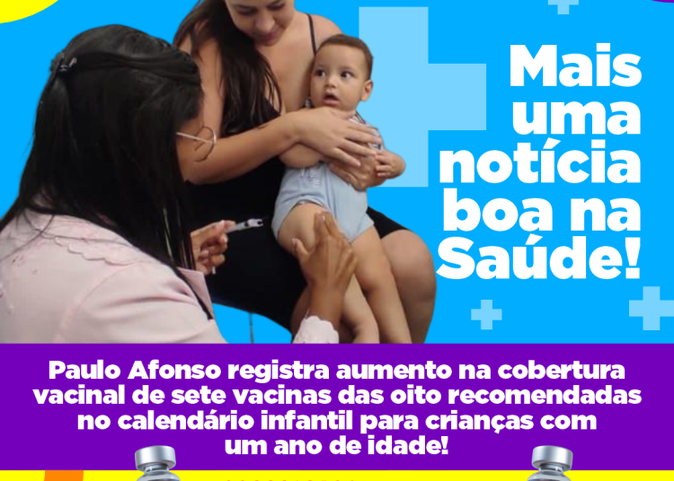 Paulo Afonso registra aumento na cobertura vacinal de sete vacinas das oito recomendadas no calendário infantil para crianças com um ano