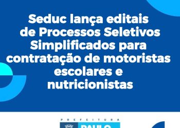 Seduc lança editais de Processos Seletivos Simplificados para contratação de motoristas escolares e nutricionistas