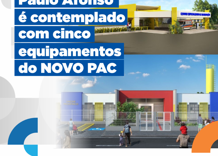 Após projetos enviados pela Prefeitura, Paulo Afonso é contemplado com cinco equipamentos do Novo PAC pelo Governo Federal