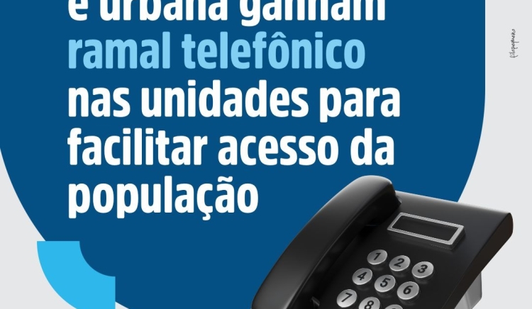 UBS´s da área rural e urbana ganham ramal telefônico nas unidades para facilitar acesso da população