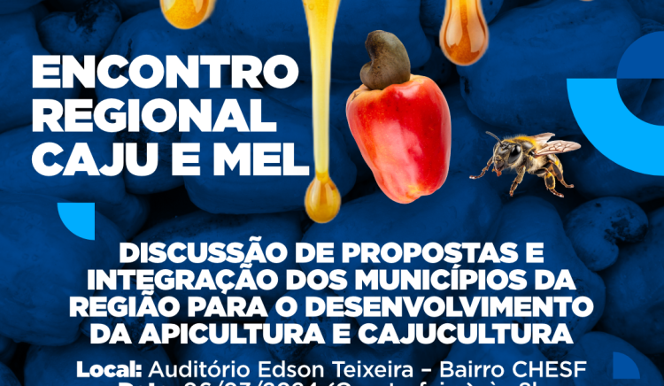 Encontro Regional Cajú e Mel acontece nesta quarta-feira (6), e tem como pauta o lançamento do Seminário Regional de Cajucultura e Apicultura