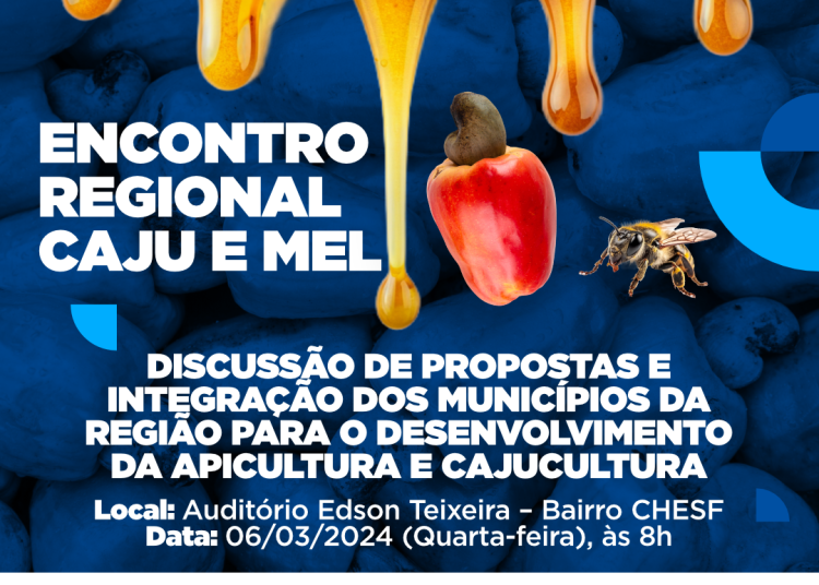 Encontro Regional Cajú e Mel acontece nesta quarta-feira (6), e tem como pauta o lançamento do Seminário Regional de Cajucultura e Apicultura
