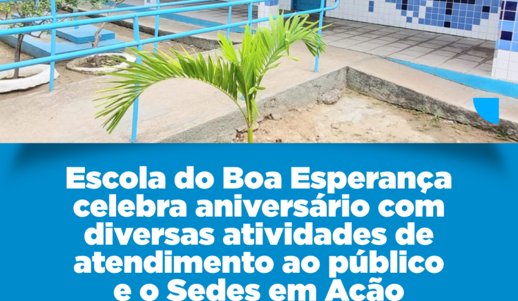 Escola do Boa Esperança celebra aniversário com diversas atividades de atendimento ao público e o Sedes em Ação