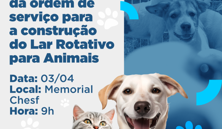 Lançamento do projeto e início da ordem de serviço para a construção do Lar Rotativo pata Animais acontece dia 3 de abril