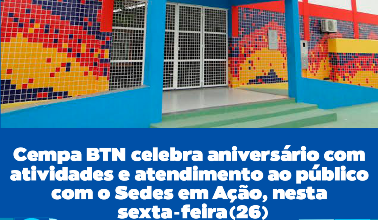 CEMPA BTN celebra 10 anos com atividades e serviços do Sedes em Ação, nesta sexta-feira (26),