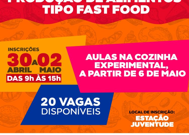 FAST FOOD Prefeitura de Paulo Afonso De 30 de abril a 2 de maio estarão abertas as inscrições do Curso de alimentos tipo fast food