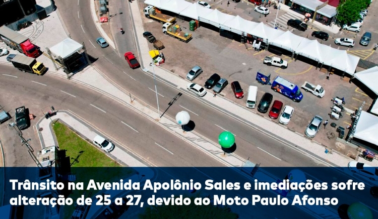 Trânsito na Avenida Apolônio Sales e imediações sofre alteração de 25 a 27 devido ao Moto Paulo Afonso