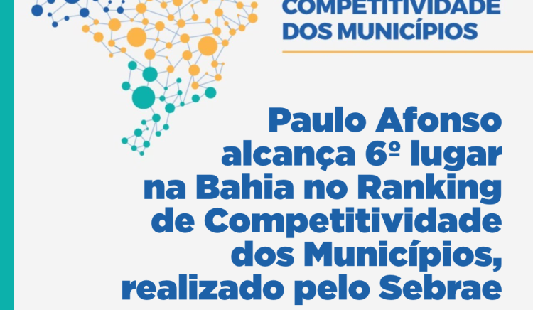 Paulo Afonso alcança 6º lugar na Bahia no Ranking de Competitividade dos Municípios, realizado pelo Sebrae