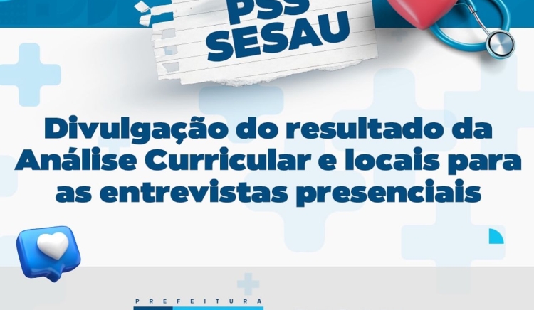 Sesau divulga relação dos candidatos classificados na etapa preliminar e local para as entrevistas do PSS para diversos cargos da saúde