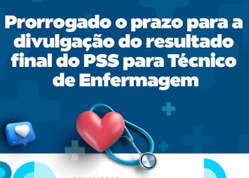 Prazo para divulgação do resultado final do PSS para Técnico de Enfermagem é prorrogado