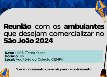Reunião com ambulantes que desejam comercializar no são João 2024 acontece terça-feira (11)