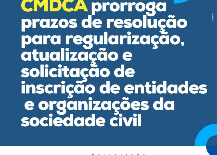 CMDCA prorroga prazos para regularização, atualização e inscrição de entidades e organizações da sociedade civil