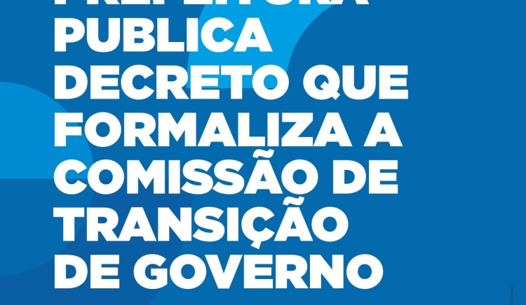 Prefeitura publica decreto que formaliza a Comissão de Transição de Governo