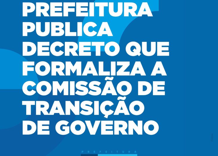 Prefeitura publica decreto que formaliza a Comissão de Transição de Governo