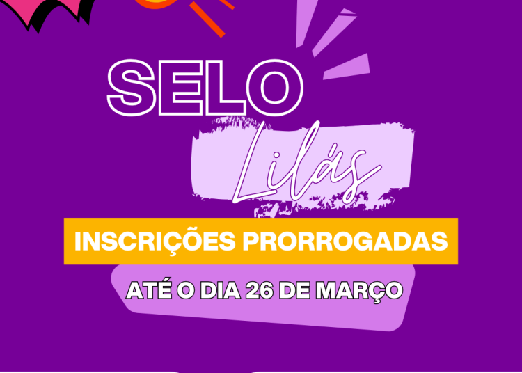 Edital para certificado do Selo Lilás do Governo do Estado da Bahia, por meio da Secretaria das Mulheres do Estado (SPM), tem inscrições prorrogadas.