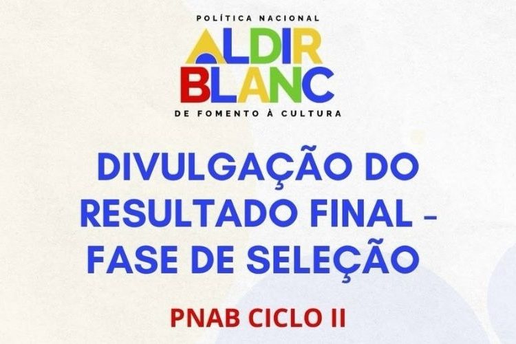 PNAB Ciclo II: Resultado final da seleção de editais, confira