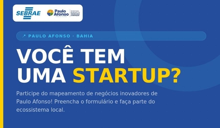 Mapeamento de startups e negócios inovadores busca fortalecer ecossistema de inovação de Paulo Afonso