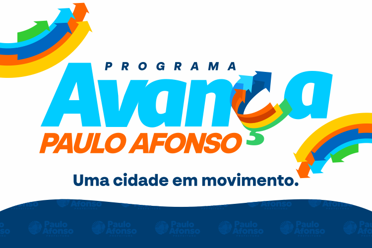 AVANÇA Prefeitura de Paulo Afonso Gestão Municipal lança programa ‘Avança Paulo Afonso’ que agrupa investimentos e serviços em áreas prioritárias