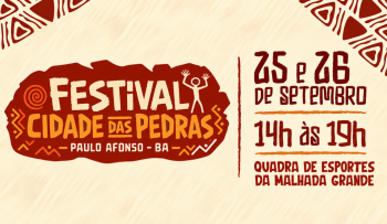 Prefeitura de Paulo Afonso Festival Cidade das Pedras celebra a história, o turismo e o patrimônio arqueológico de Paulo Afonso