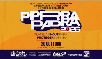 Prefeitura de Paulo Afonso PREPARA 2026: Evento debate prevenção de desastres e lança Plano Municipal de Contingência Multirrisco na terça-feira (20)