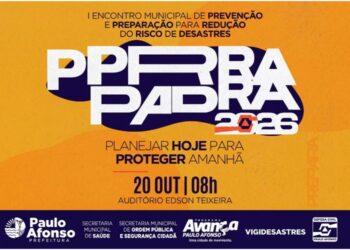 Prefeitura de Paulo Afonso PREPARA 2026: Evento debate prevenção de desastres e lança Plano Municipal de Contingência Multirrisco na terça-feira (20)
