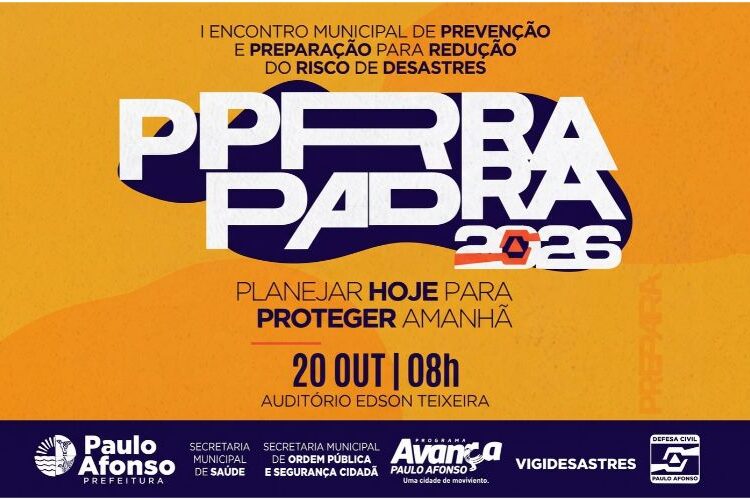 Prefeitura de Paulo Afonso PREPARA 2026: Evento debate prevenção de desastres e lança Plano Municipal de Contingência Multirrisco na terça-feira (20)